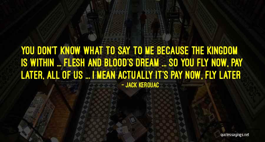You Don't Know Jack Quotes By Jack Kerouac You Don't Know Jack Quotes By Jack Kerouac