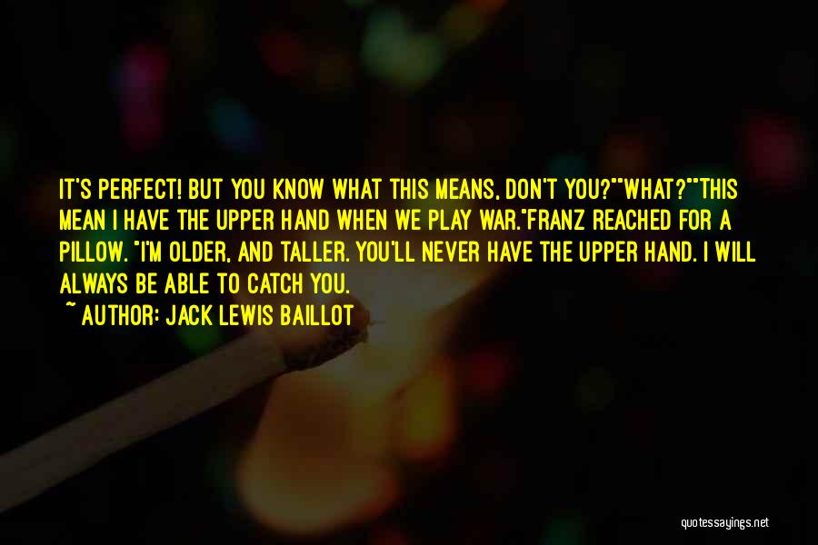 You Don't Know Jack Quotes By Jack Lewis Baillot