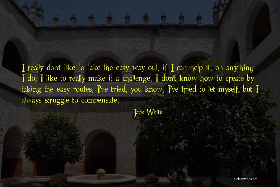 You Don't Know Jack Quotes By Jack White You Don't Know Jack Quotes By Jack White