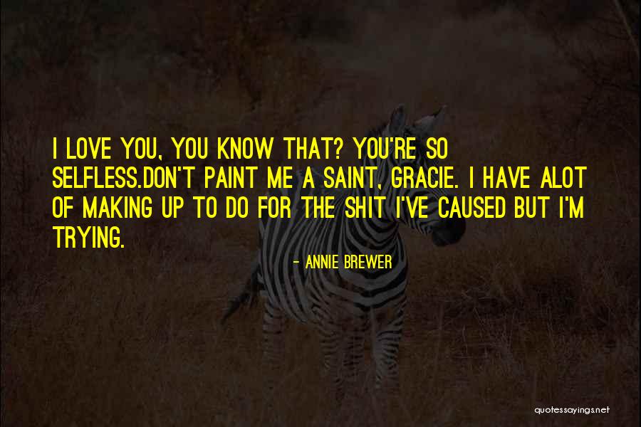 You Don't Know Love Quotes By Annie Brewer