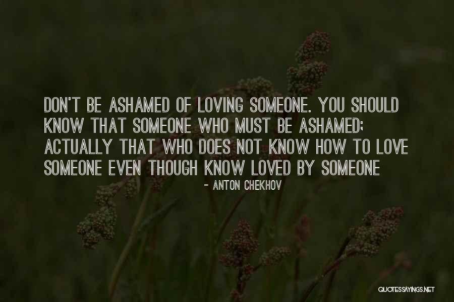 You Don't Know Love Quotes By Anton Chekhov