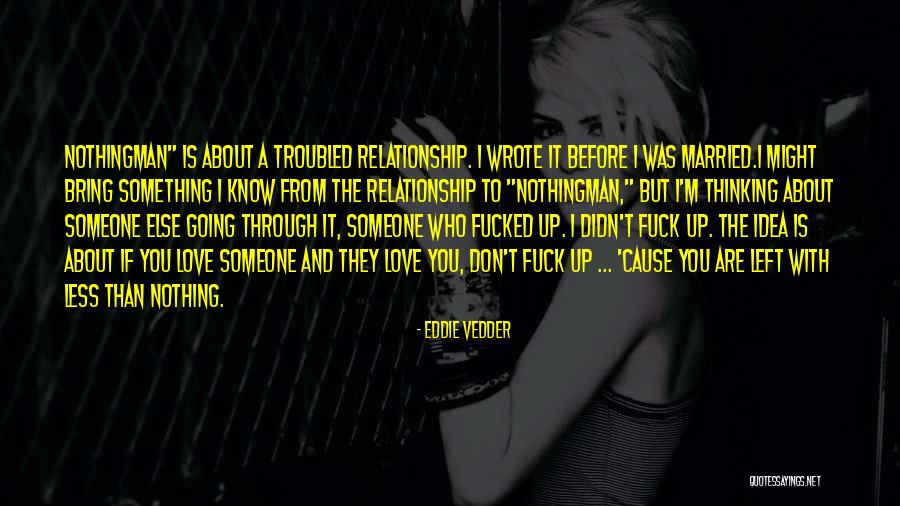 You Don't Know Love Quotes By Eddie Vedder