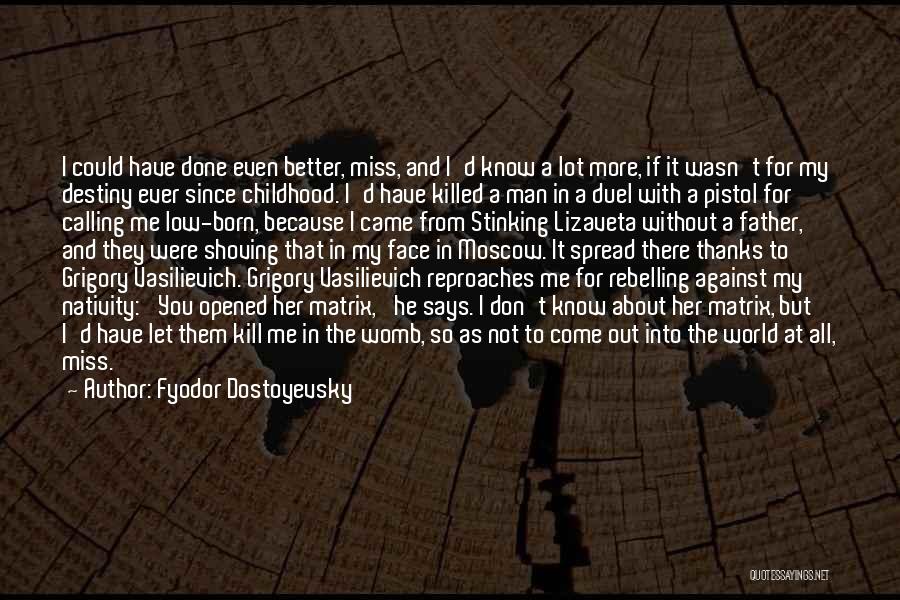 You Don't Know Me At All Quotes By Fyodor Dostoyevsky