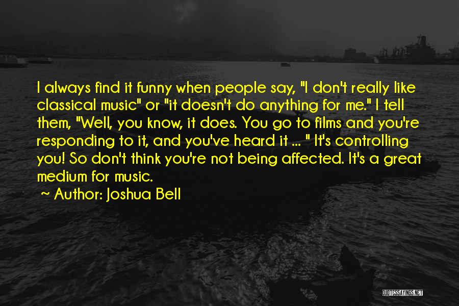 You Don't Know Me Funny Quotes By Joshua Bell