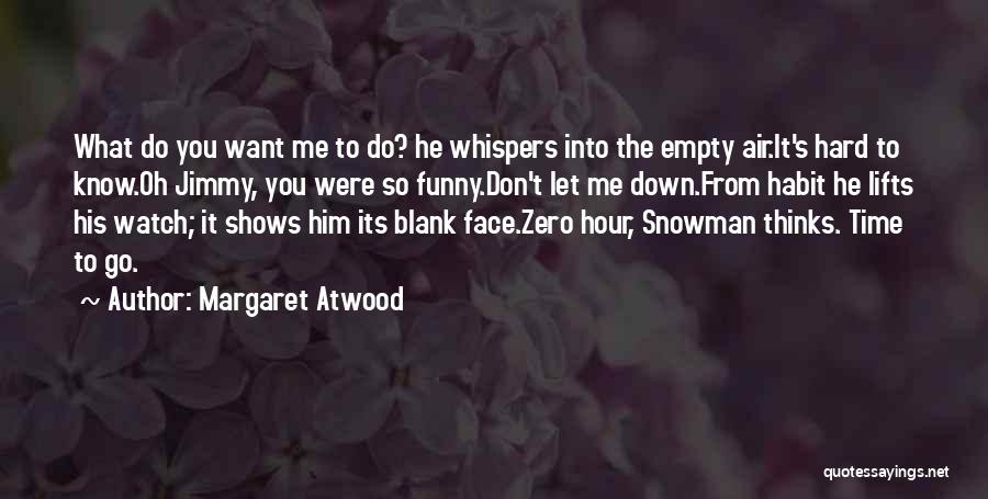 You Don't Know Me Funny Quotes By Margaret Atwood