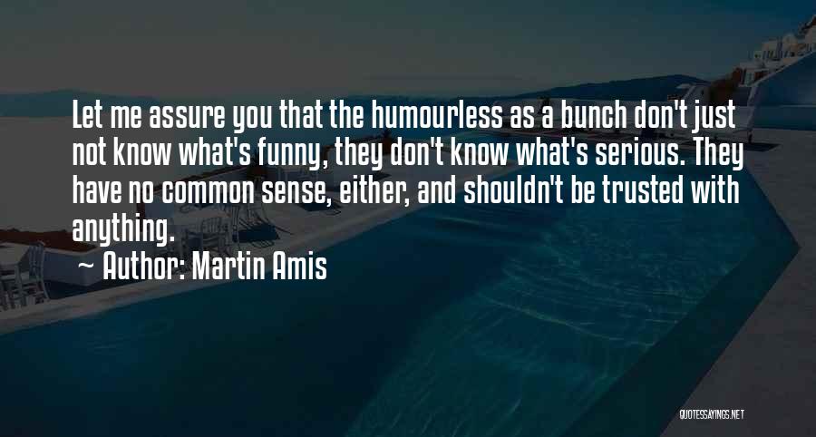 You Don't Know Me Funny Quotes By Martin Amis