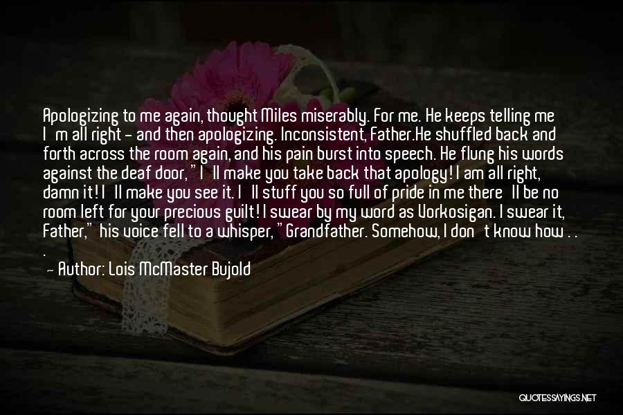 You Don't Know My Pain Quotes By Lois McMaster Bujold