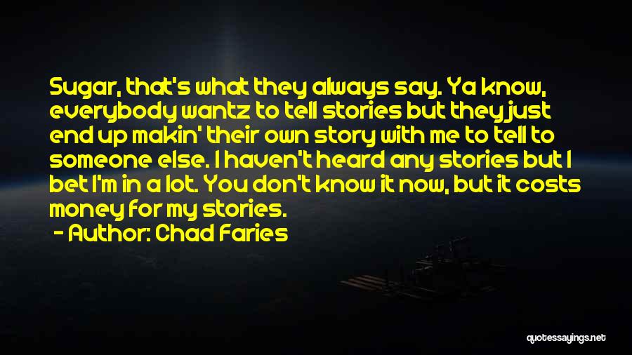 You Don't Know My Story Quotes By Chad Faries