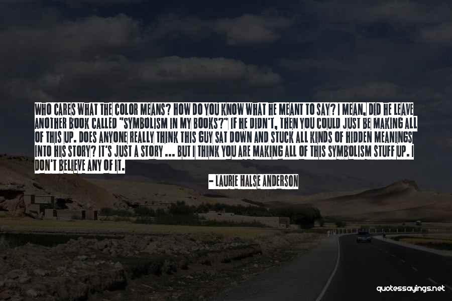 You Don't Know My Story Quotes By Laurie Halse Anderson