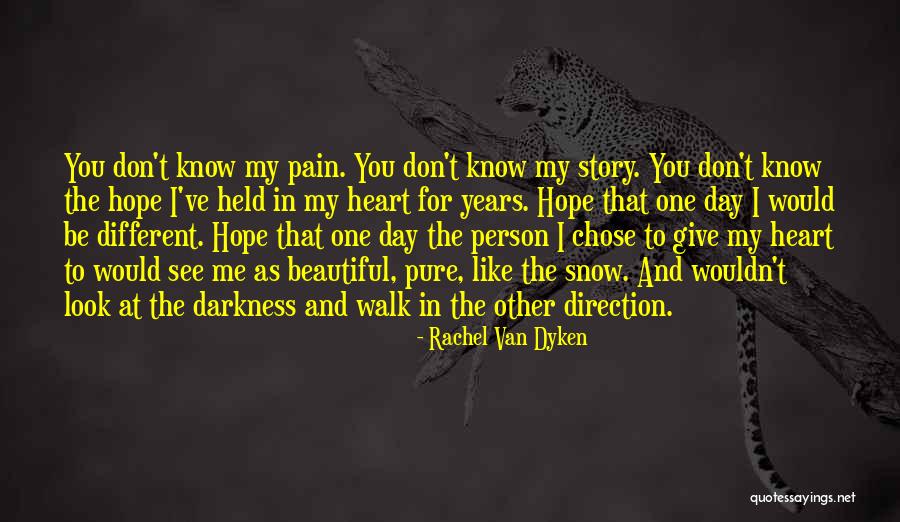 You Don't Know My Story Quotes By Rachel Van Dyken