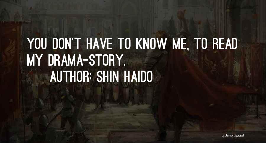 You Don't Know My Story Quotes By Shin Haido