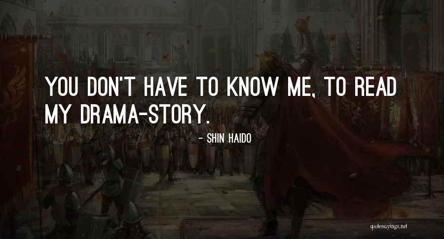 You Don't Know My Story Quotes By Shin Haido