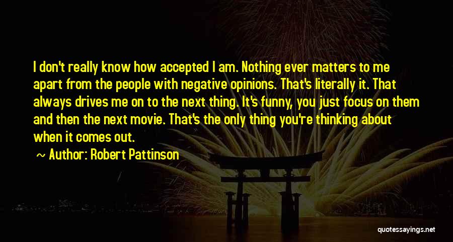 You Don't Know Nothing About Me Quotes By Robert Pattinson