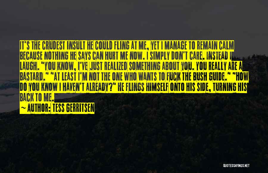 You Don't Know Nothing About Me Quotes By Tess Gerritsen