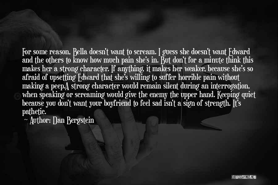 You Don't Know The Pain I Feel Quotes By Dan Bergstein