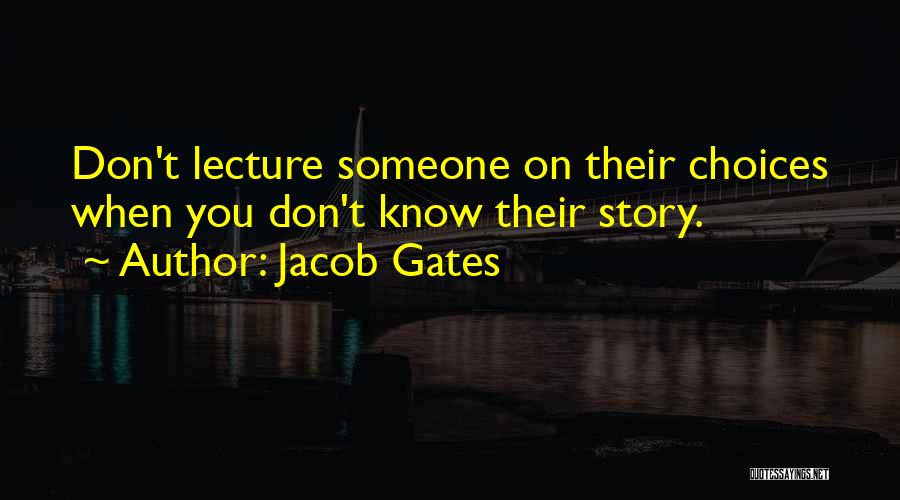You Don't Know Their Story Quotes By Jacob Gates
