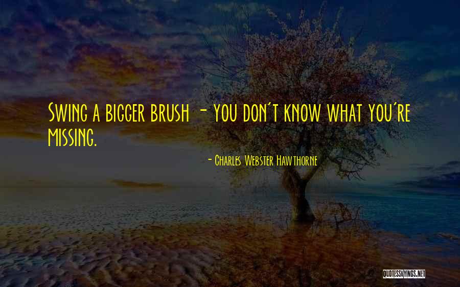 You Don't Know What Your Missing Quotes By Charles Webster Hawthorne