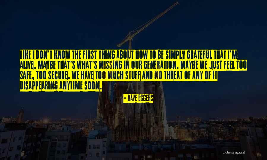 You Don't Know What Your Missing Quotes By Dave Eggers You Don't Know What Your Missing Quotes By Dave Eggers