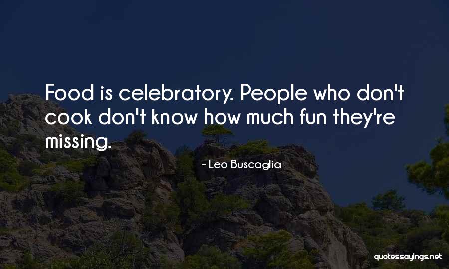 You Don't Know What Your Missing Quotes By Leo Buscaglia You Don't Know What Your Missing Quotes By Leo Buscaglia