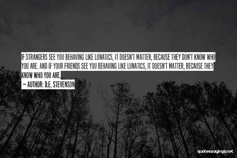 You Don't Know Who Your Friends Are Quotes By D.E. Stevenson