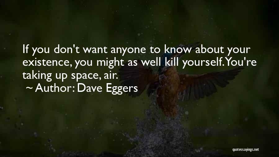 You Don't Know Yourself Quotes By Dave Eggers