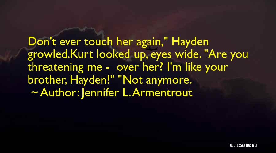 You Don't Like Me Anymore Quotes By Jennifer L. Armentrout