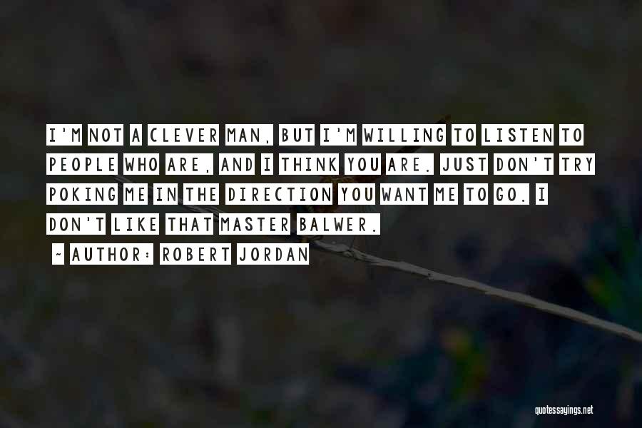 You Don't Listen Quotes By Robert Jordan