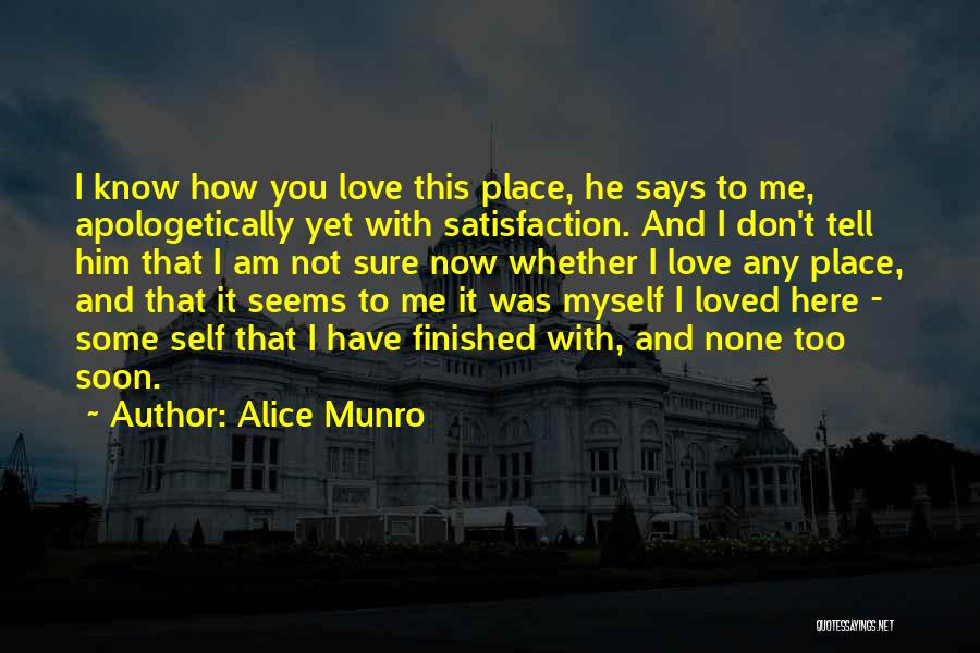 You Don't Love Me And I Know Now Quotes By Alice Munro