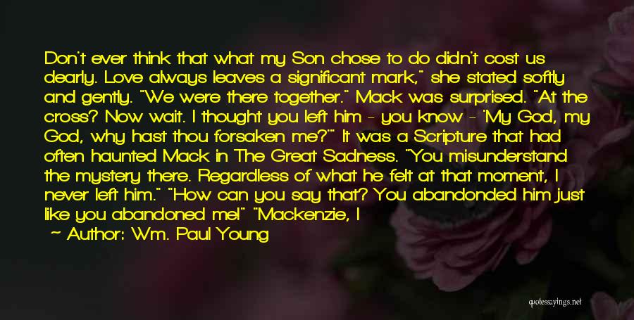 You Don't Love Me And I Know Now Quotes By Wm. Paul Young