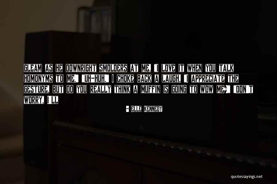 You Don't Love Me Back Quotes By Elle Kennedy You Don't Love Me Back Quotes By Elle Kennedy