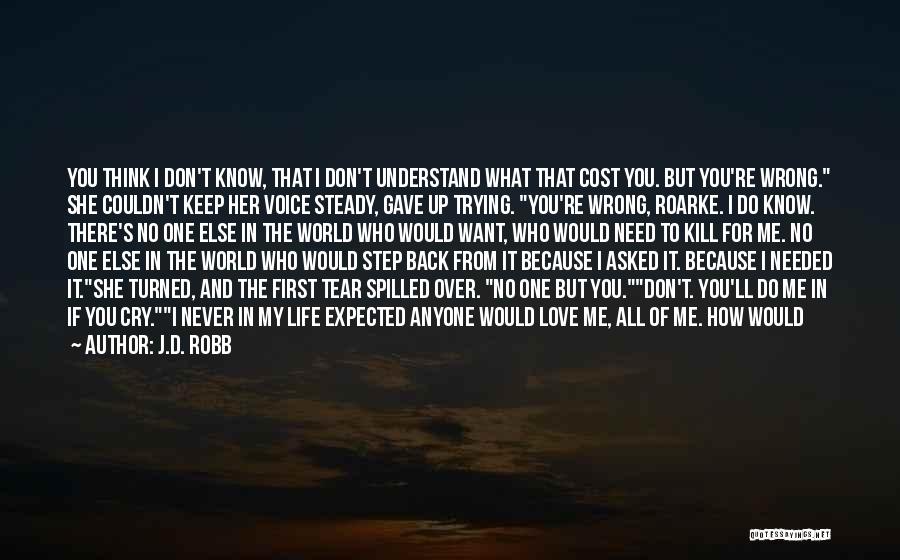 You Don't Love Me Back Quotes By J.D. Robb You Don't Love Me Back Quotes By J.D. Robb
