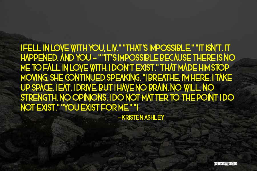 You Don't Love Me But I Do Quotes By Kristen Ashley You Don't Love Me But I Do Quotes By Kristen Ashley