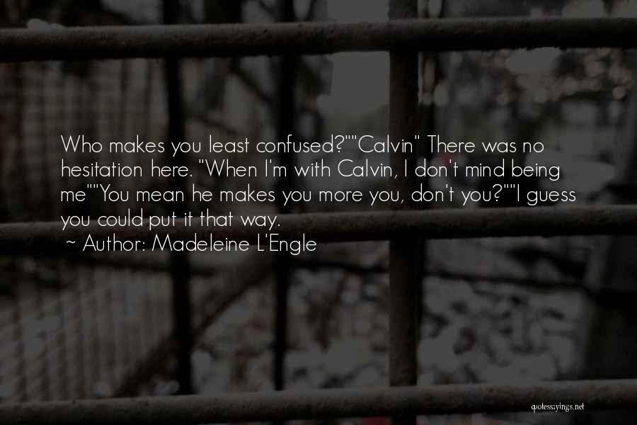 You Don't Love Me No More Quotes By Madeleine L'Engle