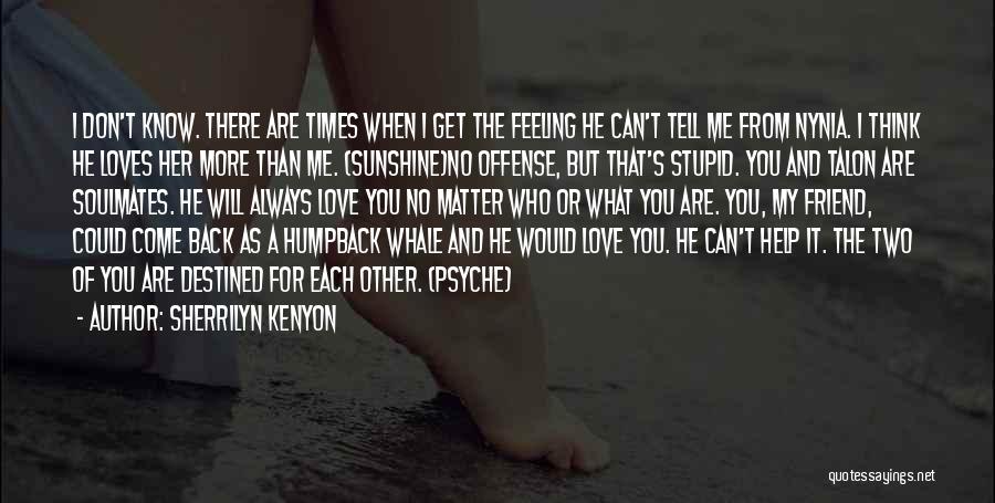You Don't Love Me No More Quotes By Sherrilyn Kenyon