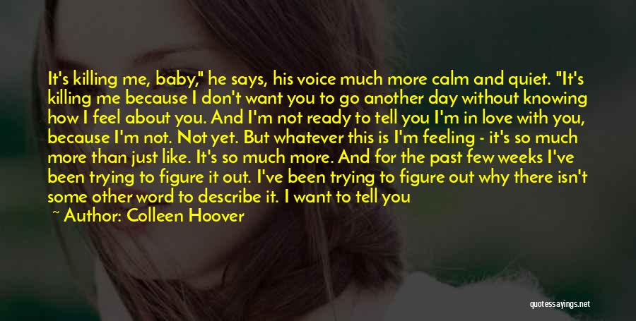 You Don't Love Me Yet Quotes By Colleen Hoover
