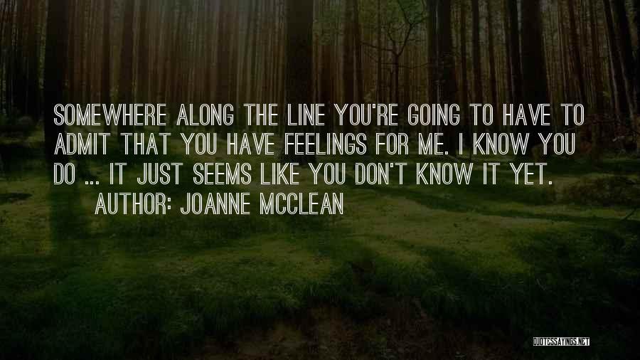 You Don't Love Me Yet Quotes By Joanne McClean