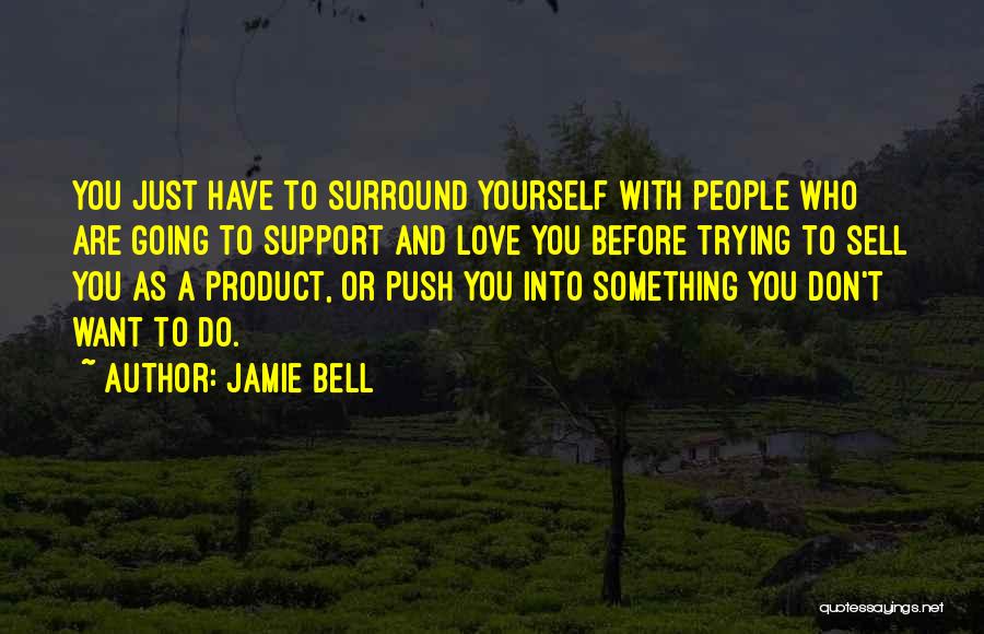 You Don't Love Yourself Quotes By Jamie Bell