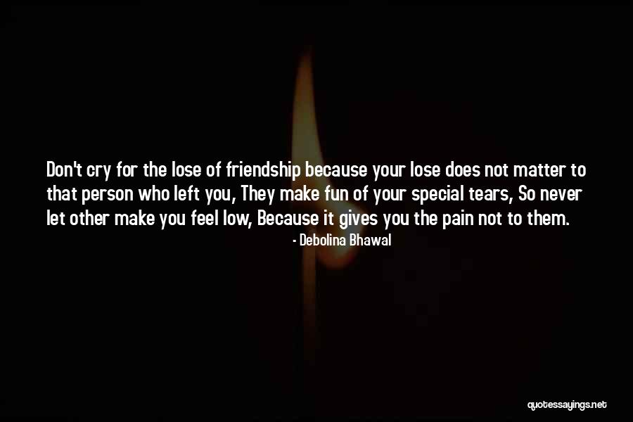 You Don't Make Me Feel Special Quotes By Debolina Bhawal You Don't Make Me Feel Special Quotes By Debolina Bhawal