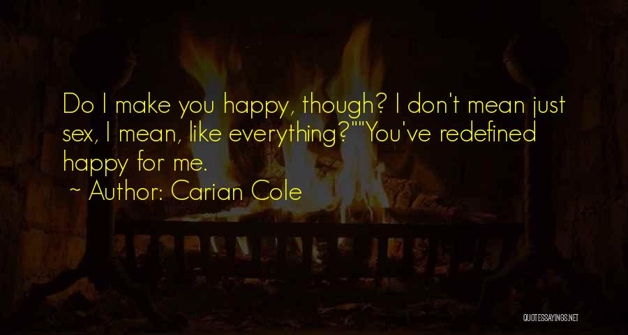 You Don't Make Me Happy Quotes By Carian Cole