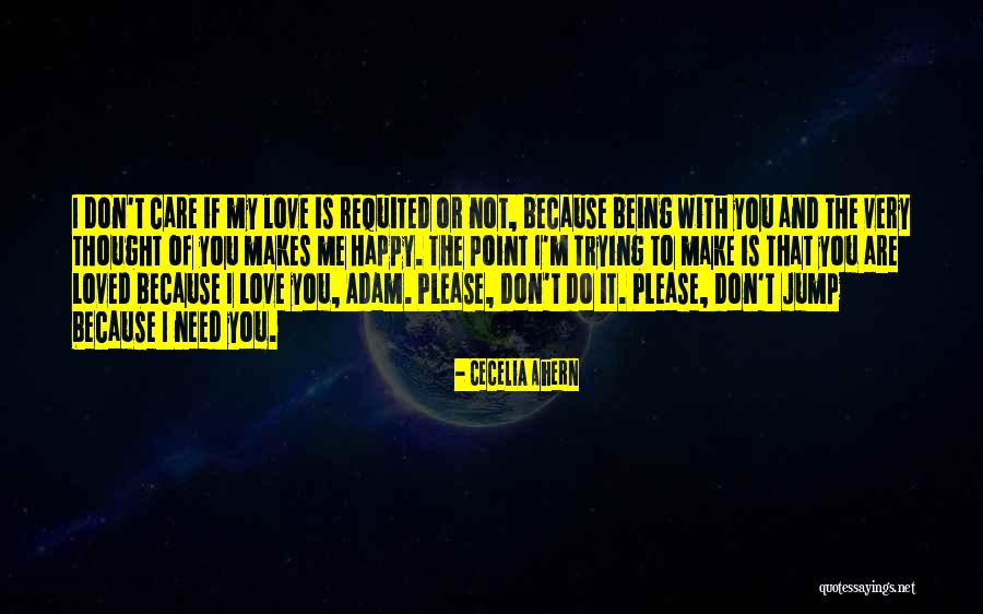 You Don't Make Me Happy Quotes By Cecelia Ahern You Don't Make Me Happy Quotes By Cecelia Ahern