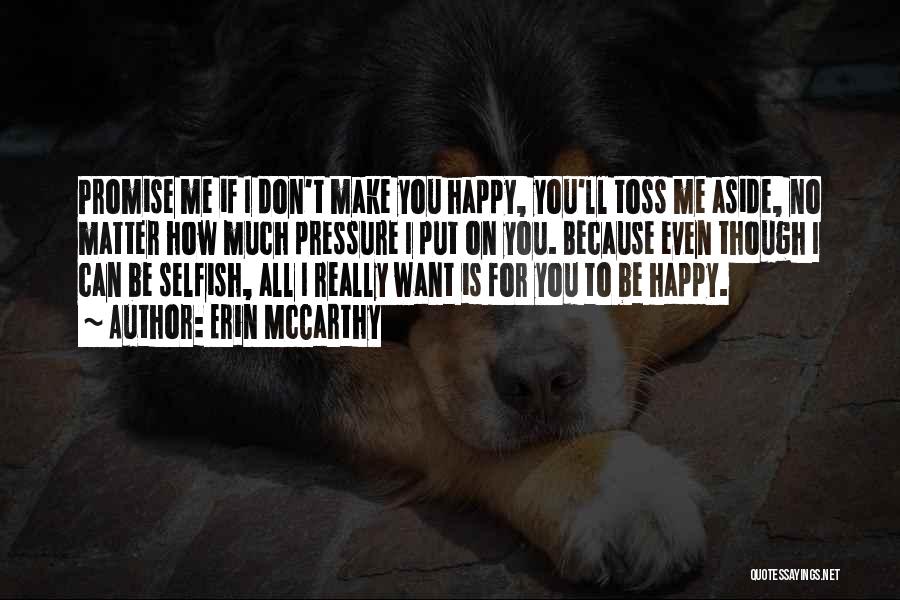 You Don't Make Me Happy Quotes By Erin McCarthy