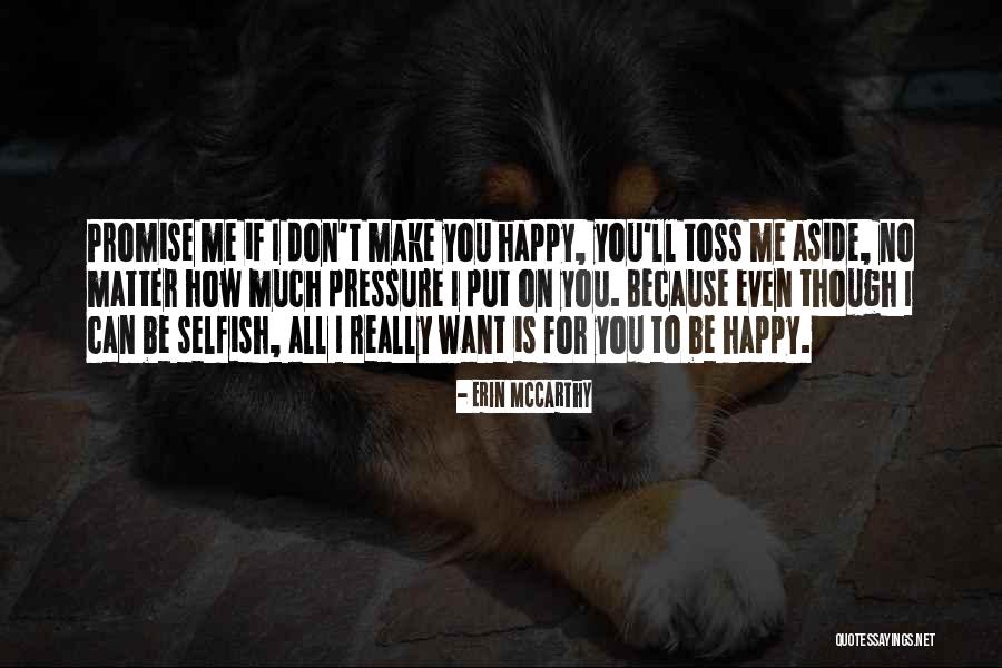 You Don't Make Me Happy Quotes By Erin McCarthy