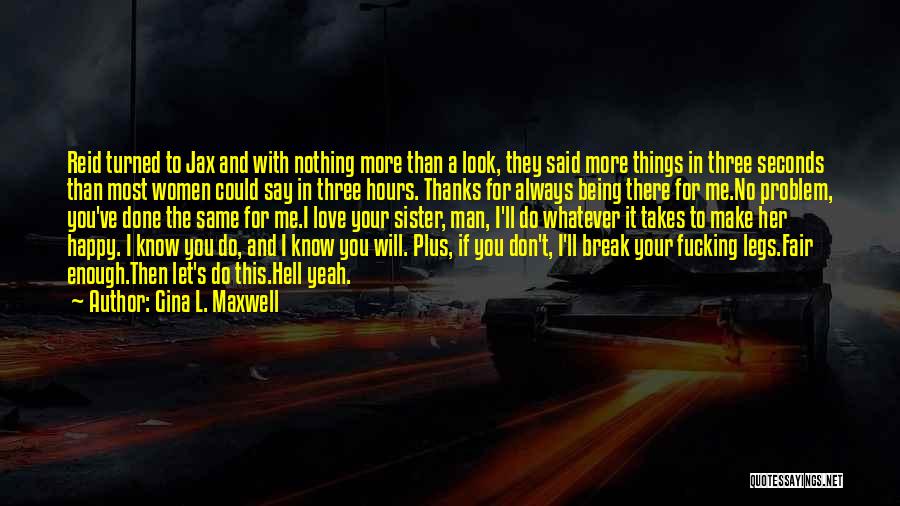 You Don't Make Me Happy Quotes By Gina L. Maxwell