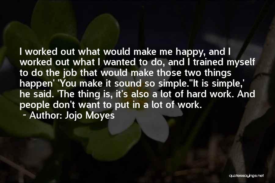 You Don't Make Me Happy Quotes By Jojo Moyes