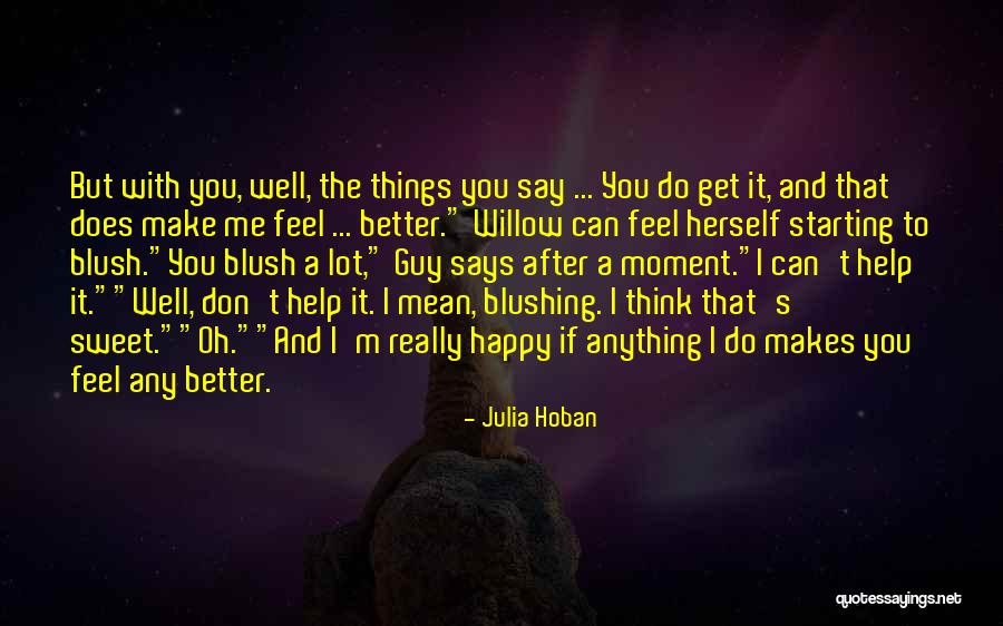 You Don't Make Me Happy Quotes By Julia Hoban