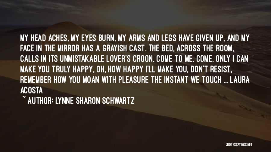 You Don't Make Me Happy Quotes By Lynne Sharon Schwartz