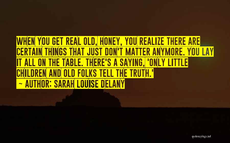 You Don't Matter Anymore Quotes By Sarah Louise Delany