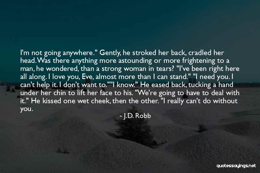 You Don't Need A Man Quotes By J.D. Robb You Don't Need A Man Quotes By J.D. Robb