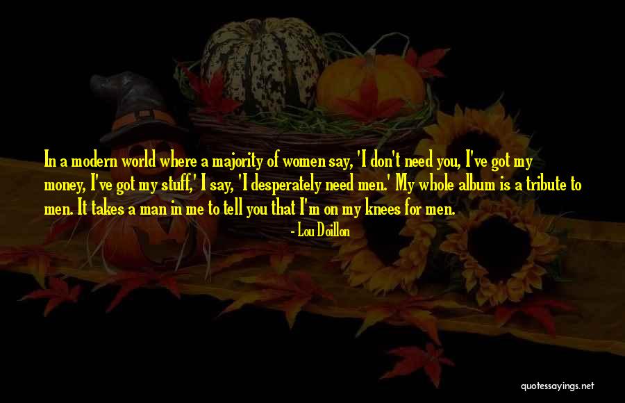 You Don't Need A Man Quotes By Lou Doillon You Don't Need A Man Quotes By Lou Doillon