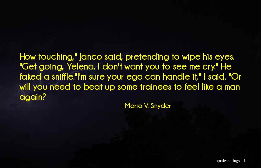 You Don't Need A Man Quotes By Maria V. Snyder You Don't Need A Man Quotes By Maria V. Snyder